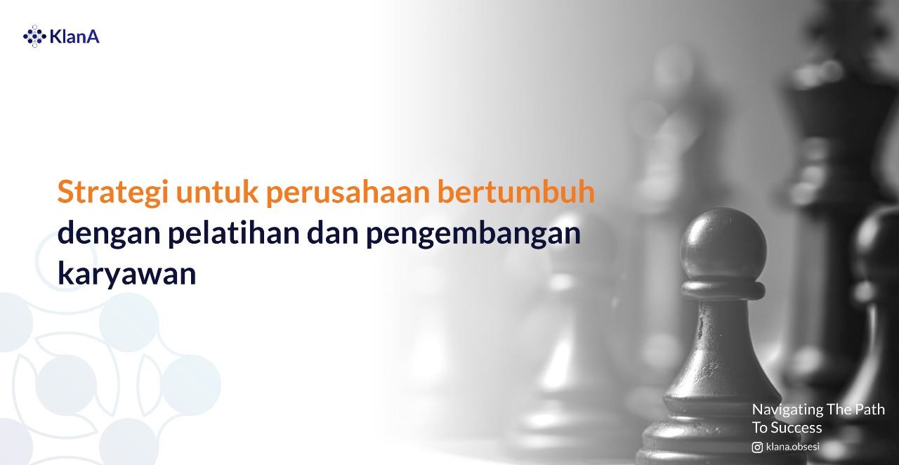 Strategi untuk Perusahaan Bertumbuh dengan Pelatihan dan  Pengembangan Karyawan